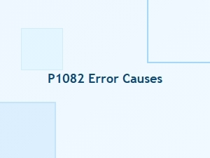 P1082 Error Definition and Causes