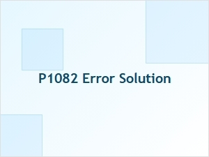 P1082 Error Definition and Solution