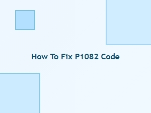 How to Fix P1082 Code