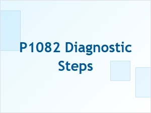 P1082 Diagnostic Steps and Solutions